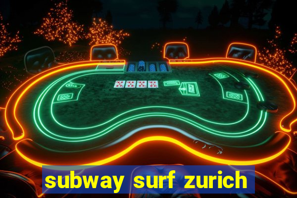 subway surf zurich